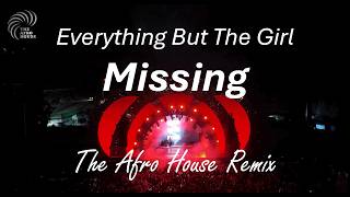 Everything But The Girl - Missing (Afro House Remix)