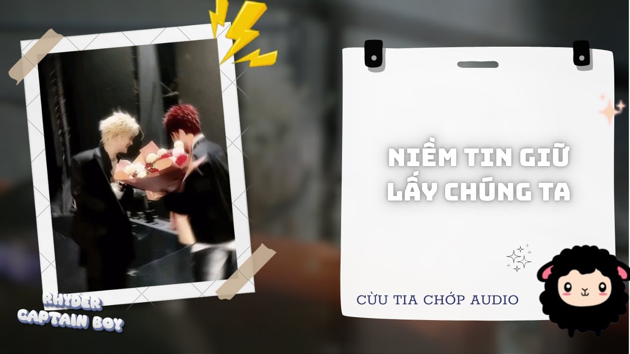 [Truyện Audio RHYCAP] l NIỀM TIN GIỮ LẤY CHÚNG TA l Cừu Tia Chớp Audio ( Full )