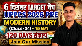 UPPCS 2026 PRE | Modern History (Class-04) | 6 दिसंबर टारगेट बैच | 120 Days संकल्प |BY- ASHUTOSH SIR