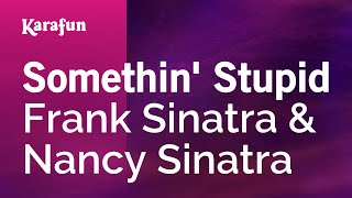 Video thumbnail of "Somethin' Stupid - Frank Sinatra & Nancy Sinatra | Karaoke Version | KaraFun"