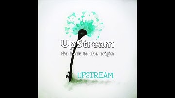 Upstream Intro