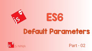 ES6 | Part - 02 | ES6 Features | Default Parameters | JavaScript Standards