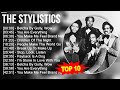 The stylistics 2023 mix  top 10 best songs  greatest hits  full album 2023