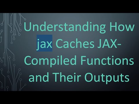 Understanding How jax Caches JAX-Compiled Functions and Their Outputs
