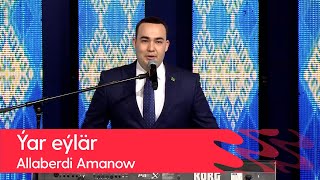 Allaberdi Amanow - Yar eylar | 2022