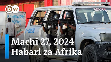 DW Kiswahili Habari za Afrika | Machi 27, 2024 | Mchana | Swahili Habari leo