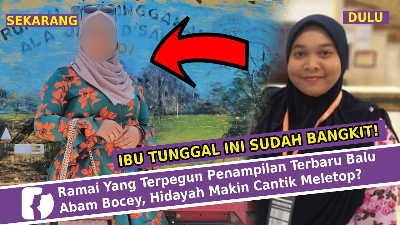 Ramai Yang Terpegun Penampilan Terbaru Balu Abam Bocey Hidayah Makin Cantik Meletop Youtube