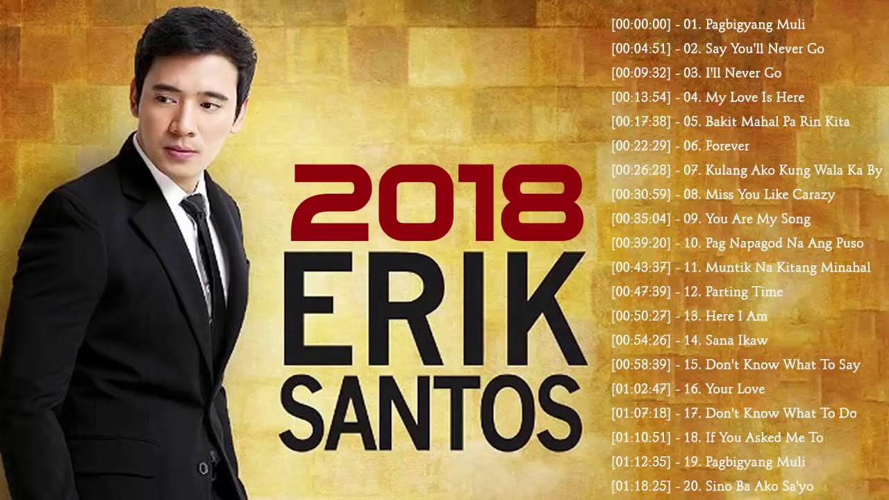 Erik Santos Nonstop Love Songs 2018   Erik Santos Greatest Hits   Erik Santos OPM Tagalog Love S