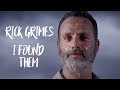 Rick Grimes || I Found Them