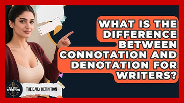 What Is The Difference Between Connotation And Denotation For Writers? - The Daily Definition