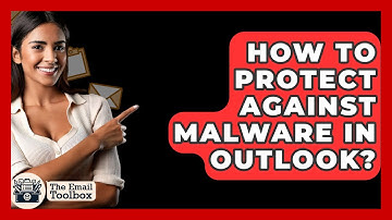 How To Protect Against Malware In Outlook? - TheEmailToolbox.com