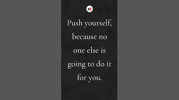 "Push yourself, because no one else is going to do it for you." #Motivize #DailyMotivation