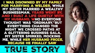 I was disowned by my family for marrying a welder, while my sister married a wealthy businessman.