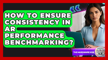 How To Ensure Consistency In AR Performance Benchmarking? - The Hardware Hub