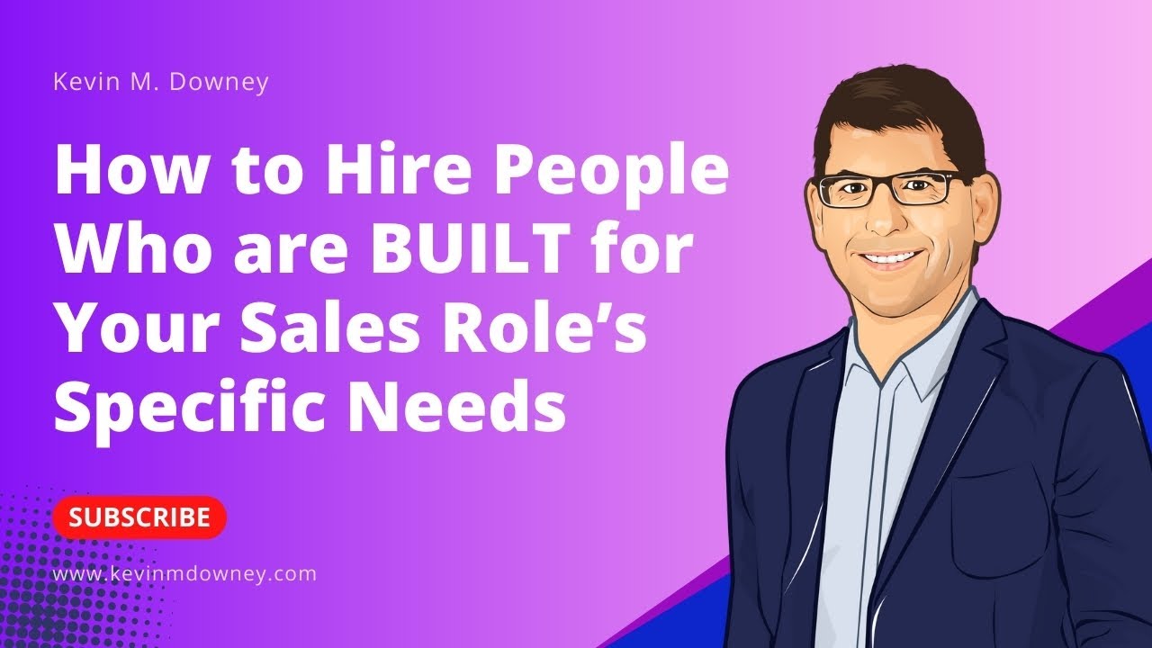 How to Hire People Who are BUILT for Your Sales Role’s Specific Needs (Updated)