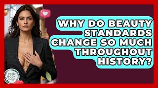 Why Do Beauty Standards Change So Much Throughout History? - Inside Body Image