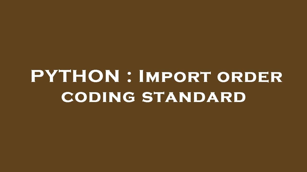 PYTHON : Import order coding standard - YouTube