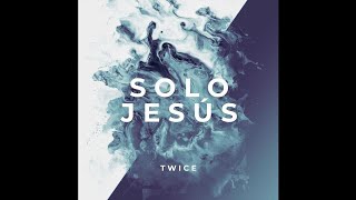 Video thumbnail of "Twice - Solo Jesús"