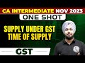 Supply under gst time of supply  gst ca inter nov 2023  one shot  ca jasmeet singh