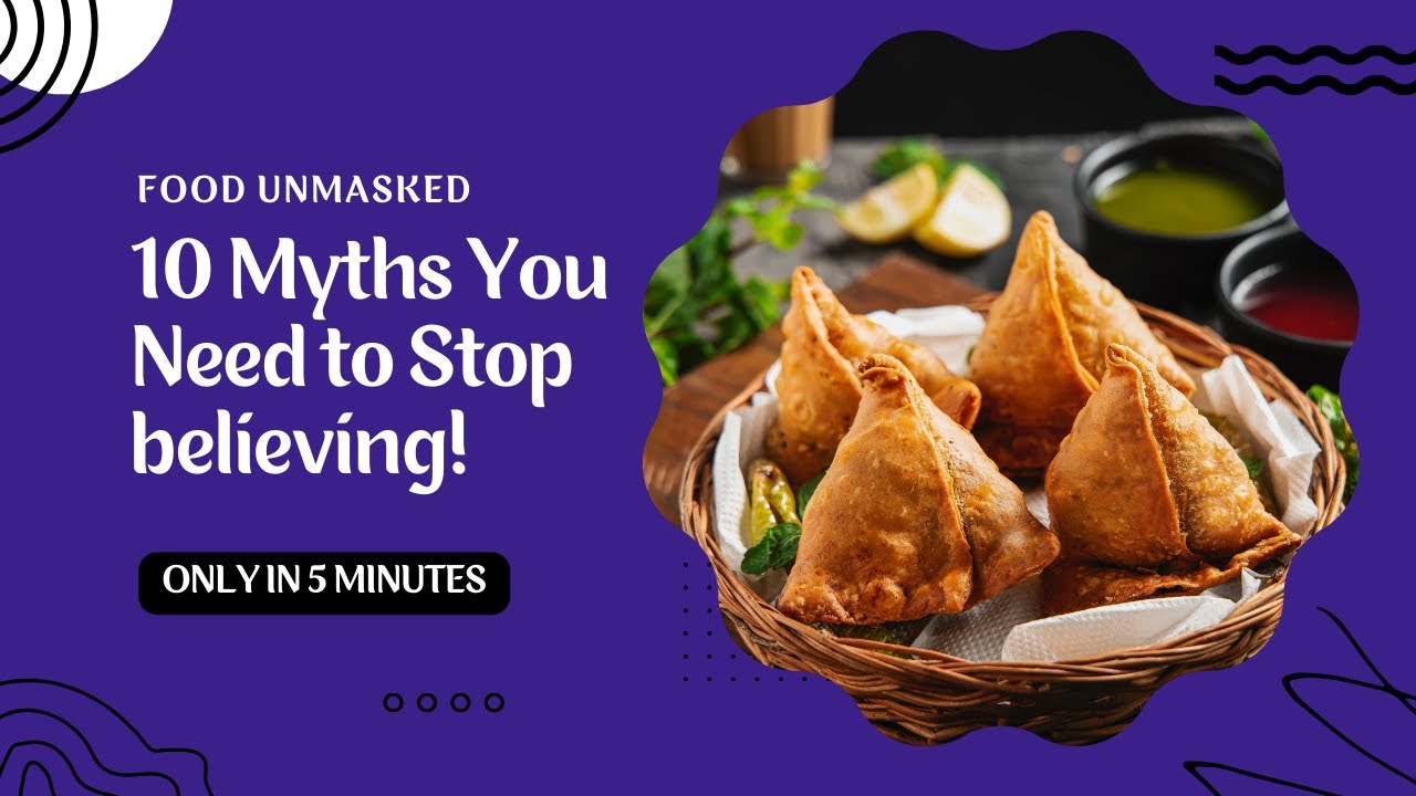 Indian Food Unmasked: 10 Myths You Need to Stop Believing!