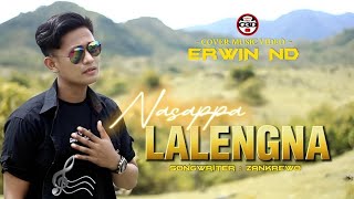 NASAPPA LALENGNA - ERWIN ND | karya : Zankrewo | cover music video