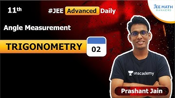 Class XI JEE Trigonometry | Angle Measurement | JEE Maths Rankers | Prashant Jain