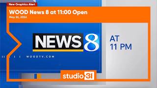 WOOD News 8 at 11:00 Open, 5/26/2026 (New Graphics)