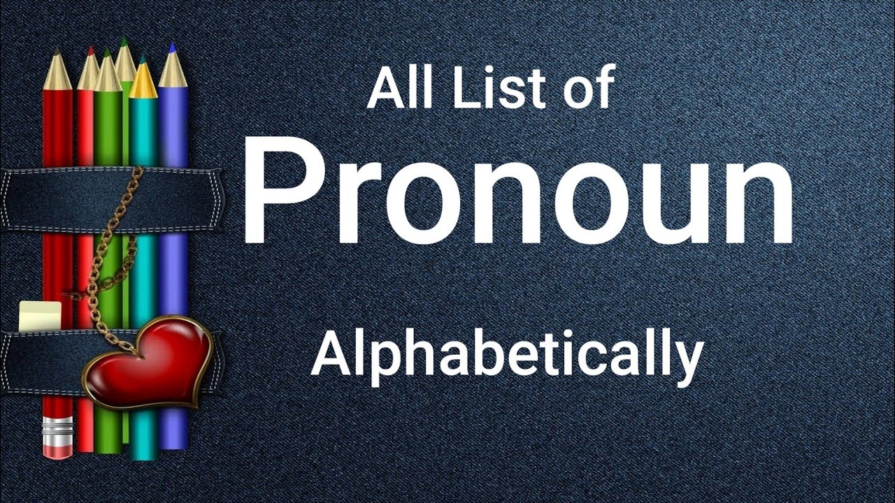 All pronoun in alphabetical way.List of more the 100 pronoun to understand. | English & U