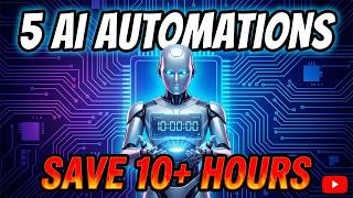 5 AI Automations That Save Me 10+ Hours Every Week (No Code)