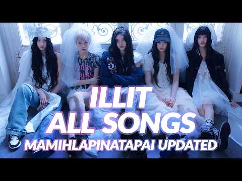 ILLIT playlist ✨ ALL SONGS It's Me to Magnetic (MAMIHLAPINATAPAI Updated)