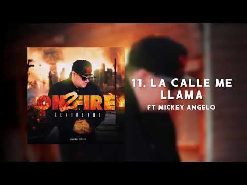 LA CALLE ME LLAMA /Lexington Ft Mickey Angelo /ESTRENO 2019 REGGUETON