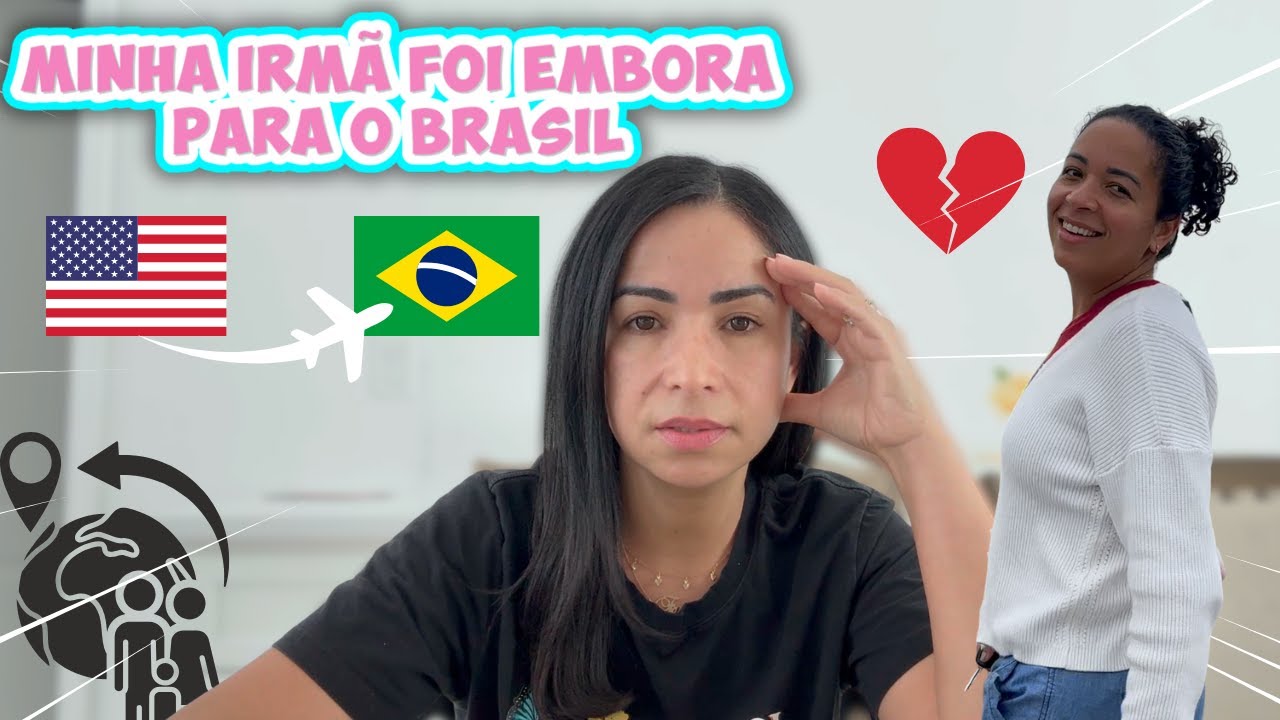 MINHA IRMÃ FOI EMBORA DOS ESTADOS UNIDOS PARA O BRASIL 😔