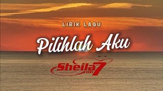 Download Lagu Lirik Lagu Sheila On 7 - Pilihlah Aku MP3
