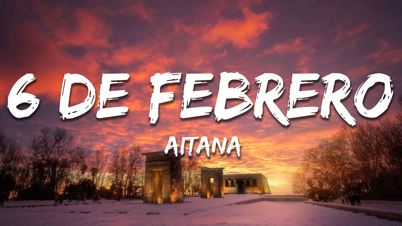 Aitana - 6 DE FEBRERO (Letra/Lyrics)