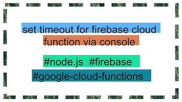 set timeout for firebase cloud function via console