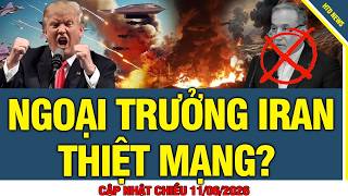 Cập nhật nóng 11/6: Ngoại trưởng Iran thiệt mạηg sau đòn hỏa lực của Mỹ trút xuống thủ đô Tehran?