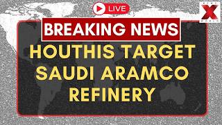 LIVE: Houthis Claim Two-Drone Strike On Aramco Refinery In Saudi Arabia | NewsX World