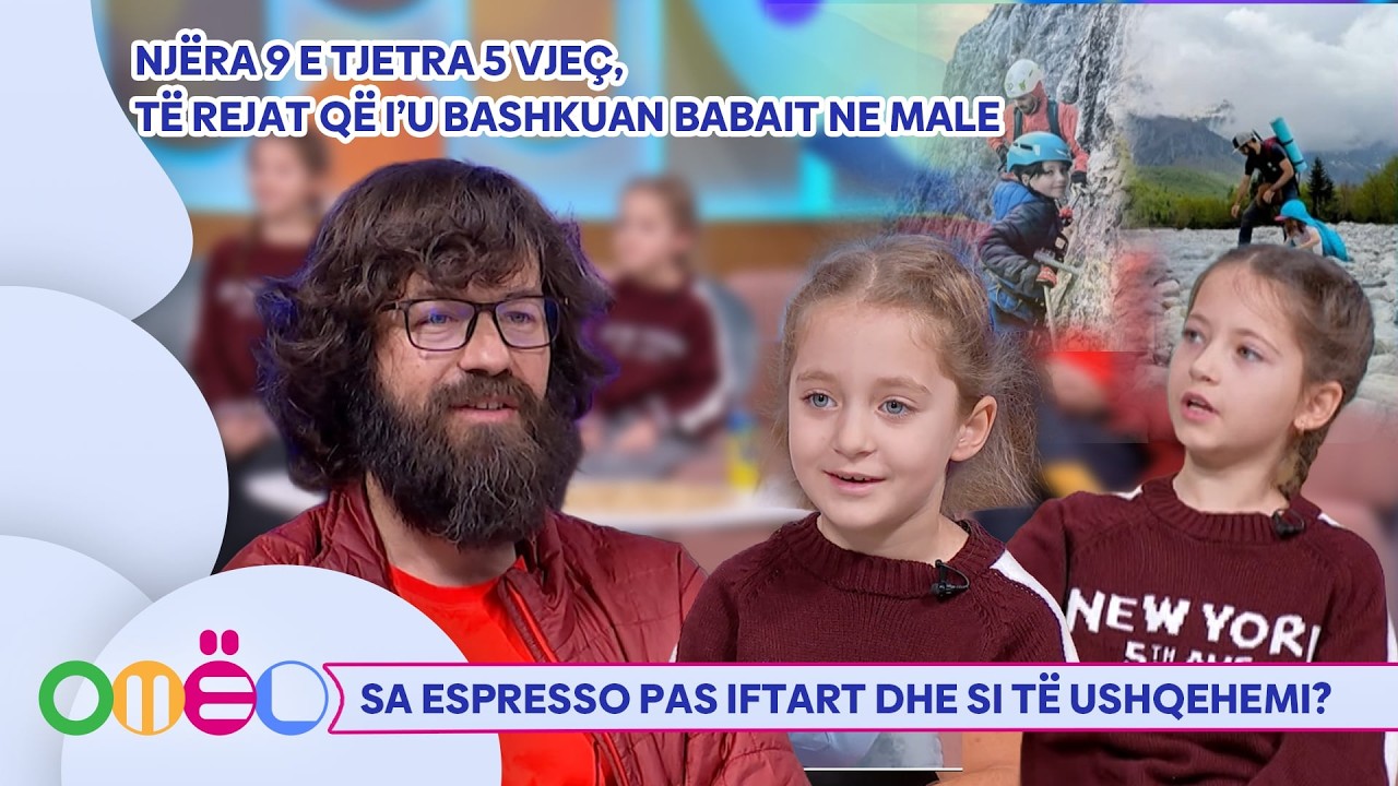 OMËL – Babai me dy vajzat ngjit malet e Kosovës / Ushqimi dhe espressot pas iftarit