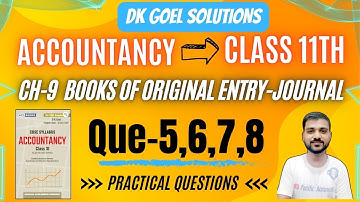 Q-5 | Q-6 | Q-7 | Q-8 | JOURNAL CLASS 11 | CH-9 BOOKS OF ORIGINAL ENTRY-JOURNAL|DK GOEL|ACCOUNTANCY