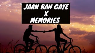 Jaan Ban Gaye x Memories Lyrical | Lofi Mashup | Vishal Mishra | Asees | Maroon 5