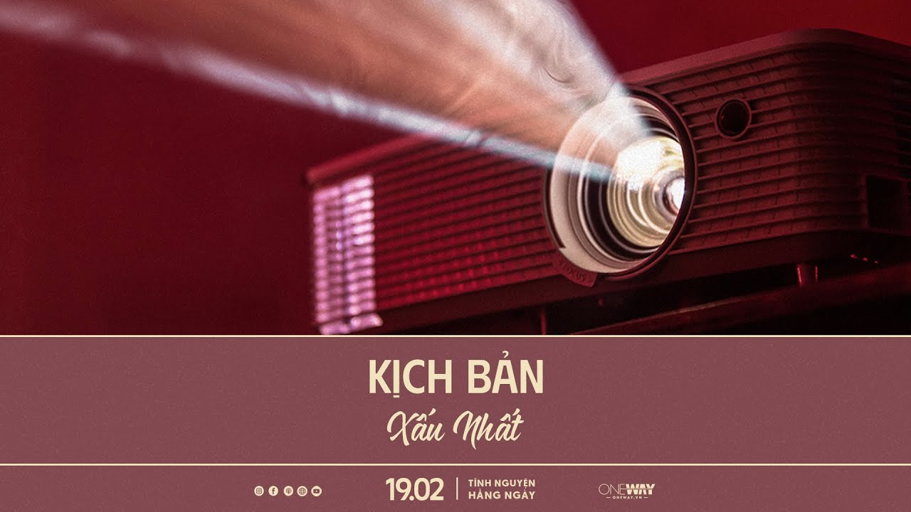 Kịch Bản Xấu Nhất | Oneway Radio - Tĩnh Nguyện Hằng Ngày 19/02/2024