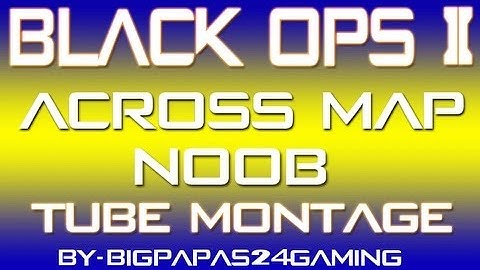 Black Ops 2 Across Map Noob Tube Montage #1