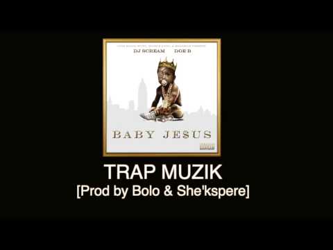 Doe B - Trap Muzik [Prod by Bolo & She'kspere] Baby Je$us