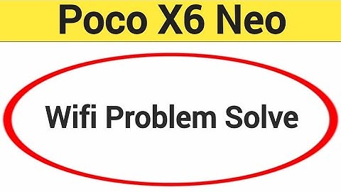 Poco X6 Neo wifi problem solve kaise kare,How to fix wifi problem in Poco X6 Neo