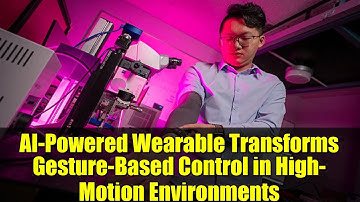 AI-Powered Wearable Transforms Gesture-Based Control in High-Motion Environments