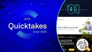 IOTA Quicktakes 08.04.2024: Q1 Progress Report, Bloom Wallet 1.0 Launch & Binance Live AMA