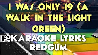 Video thumbnail of "I WAS ONLY 19 A WALK IN THE LIGHT GREEN REDGUM KARAOKE LYRICS VERSION PSR S975"