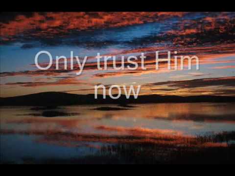 Only Trust Him - YouTube