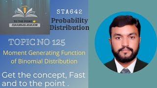 Topic 125 STA642 Probability Distribution Moment Generating Function of Binomial Distribution