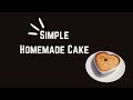 Simple Homemade Cake